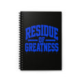 Residue of Greatness Spiral Notebook